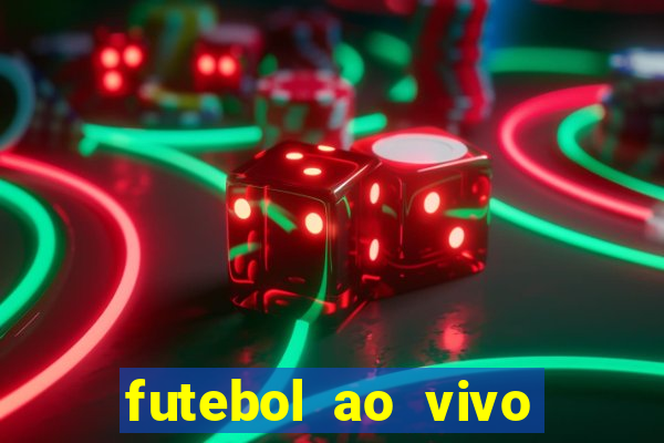 futebol ao vivo hoje futemax